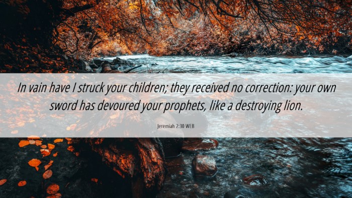 Picture 06 - Jeremiah 2:30 WEB Desktop Wallpaper - In vain have I struck your children; they - Desktop Bible Verse Wallpaper