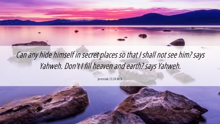 Picture 06 - Jeremiah 23:24 WEB Desktop Wallpaper - Can any hide himself in secret places so that I - Desktop Bible Verse Wallpaper