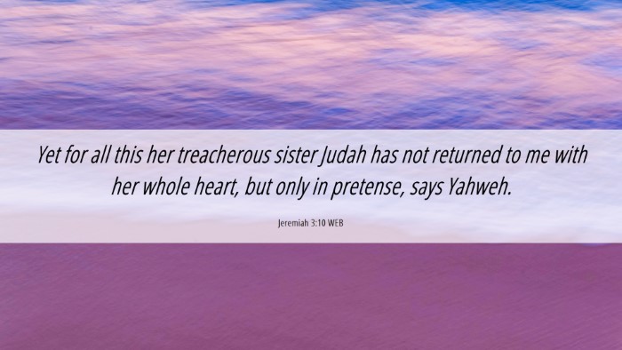 Picture 06 - Jeremiah 3:10 WEB Desktop Wallpaper - Yet for all this her treacherous sister Judah has - Desktop Bible Verse Wallpaper