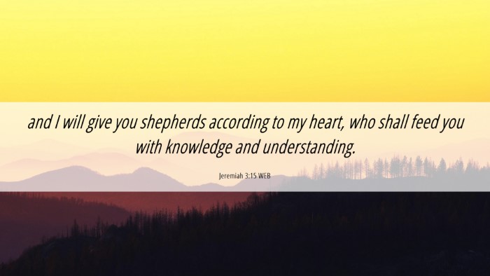 Picture 06 - Jeremiah 3:15 WEB Desktop Wallpaper - and I will give you shepherds according to my - Desktop Bible Verse Wallpaper