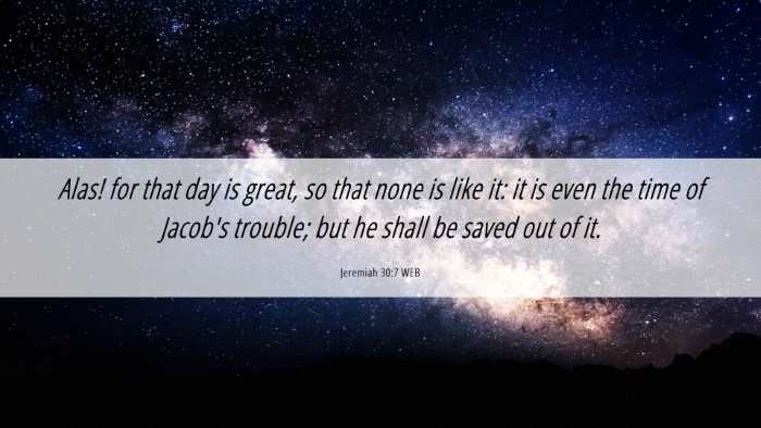 Picture 06 - Jeremiah 30:7 WEB Desktop Wallpaper - Alas! for that day is great, so that none is like - Desktop Bible Verse Wallpaper