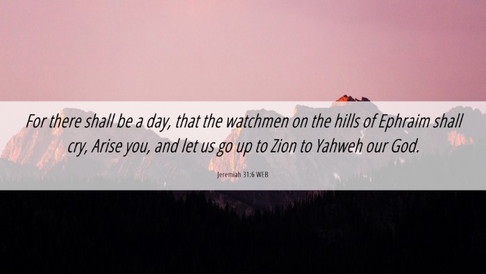 Picture 06 - Jeremiah 31:6 WEB Desktop Wallpaper - For there shall be a day, that the watchmen on - Desktop Bible Verse Wallpaper