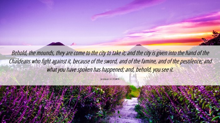Picture 06 - Jeremiah 32:24 WEB Desktop Wallpaper - Behold, the mounds, they are come to the city to - Desktop Bible Verse Wallpaper