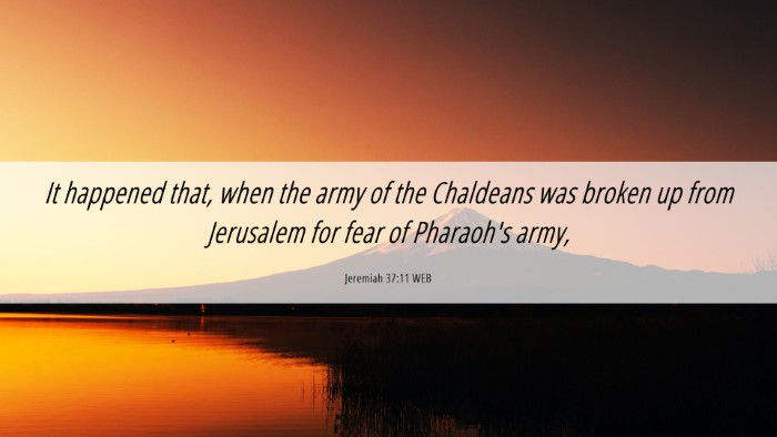 Picture 06 - Jeremiah 37:11 WEB Desktop Wallpaper - It happened that, when the army of the Chaldeans - Desktop Bible Verse Wallpaper