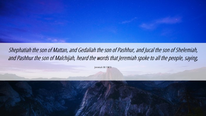Picture 06 - Jeremiah 38:1 WEB Desktop Wallpaper - Shephatiah the son of Mattan, and Gedaliah the - Desktop Bible Verse Wallpaper