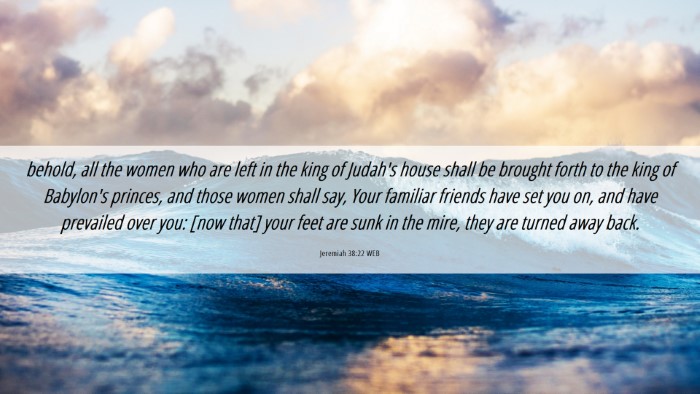Picture 06 - Jeremiah 38:22 WEB Desktop Wallpaper - behold, all the women who are left in the king of - Desktop Bible Verse Wallpaper