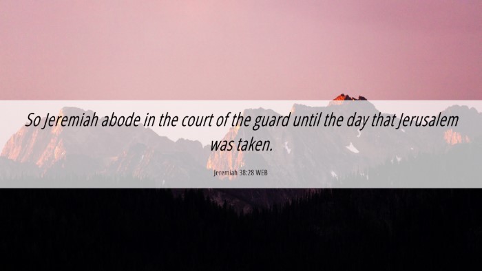 Picture 06 - Jeremiah 38:28 WEB Desktop Wallpaper - So Jeremiah abode in the court of the guard until - Desktop Bible Verse Wallpaper