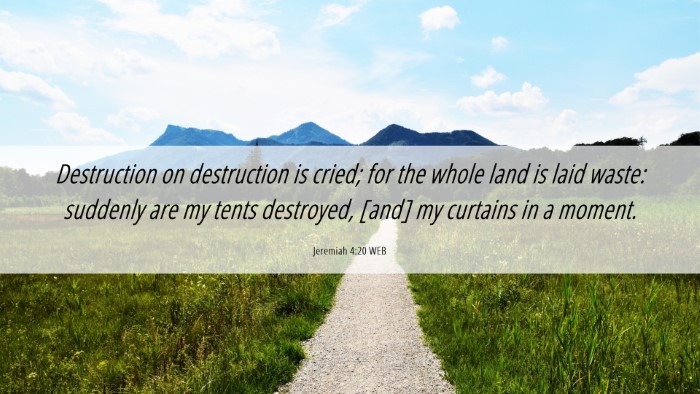 Picture 06 - Jeremiah 4:20 WEB Desktop Wallpaper - Destruction on destruction is cried; for the - Desktop Bible Verse Wallpaper