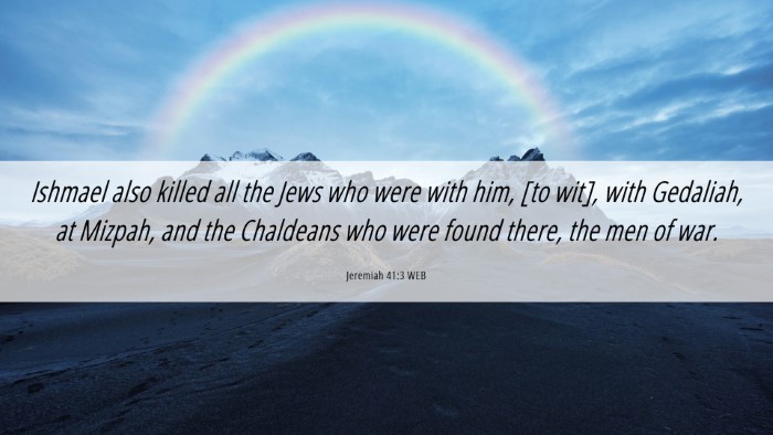 Picture 06 - Jeremiah 41:3 WEB Desktop Wallpaper - Ishmael also killed all the Jews who were with - Desktop Bible Verse Wallpaper