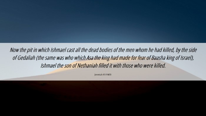 Picture 06 - Jeremiah 41:9 WEB Desktop Wallpaper - Now the pit in which Ishmael cast all the dead - Desktop Bible Verse Wallpaper