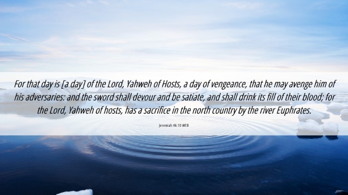 Picture 06 - Jeremiah 46:10 WEB Desktop Wallpaper - For that day is [a day] of the Lord, Yahweh of - Desktop Bible Verse Wallpaper