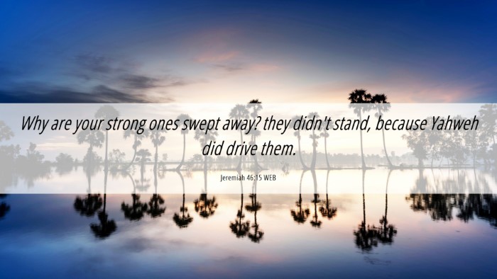 Picture 06 - Jeremiah 46:15 WEB Desktop Wallpaper - Why are your strong ones swept away? they didn't - Desktop Bible Verse Wallpaper