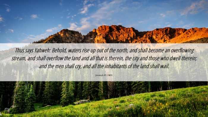 Picture 06 - Jeremiah 47:2 WEB Desktop Wallpaper - Thus says Yahweh: Behold, waters rise up out of - Desktop Bible Verse Wallpaper