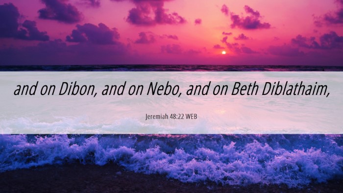 Picture 06 - Jeremiah 48:22 WEB Desktop Wallpaper - and on Dibon, and on Nebo, and on Beth - Desktop Bible Verse Wallpaper