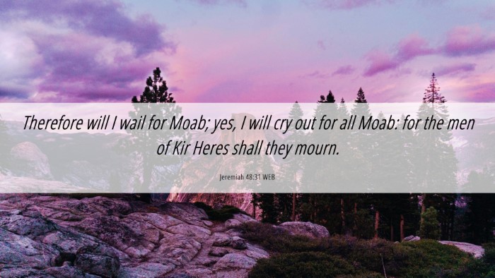 Picture 06 - Jeremiah 48:31 WEB Desktop Wallpaper - Therefore will I wail for Moab; yes, I will cry - Desktop Bible Verse Wallpaper