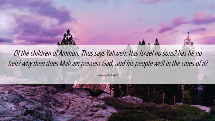Picture 06 - Jeremiah 49:1 WEB Desktop Wallpaper - Of the children of Ammon. Thus says Yahweh: Has - Desktop Bible Verse Wallpaper