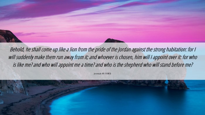 Picture 06 - Jeremiah 49:19 WEB Desktop Wallpaper - Behold, he shall come up like a lion from the - Desktop Bible Verse Wallpaper