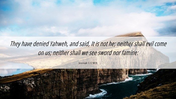 Picture 06 - Jeremiah 5:12 WEB Desktop Wallpaper - They have denied Yahweh, and said, It is not he; - Desktop Bible Verse Wallpaper