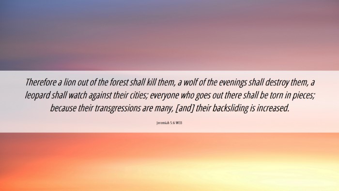 Picture 06 - Jeremiah 5:6 WEB Desktop Wallpaper - Therefore a lion out of the forest shall kill - Desktop Bible Verse Wallpaper