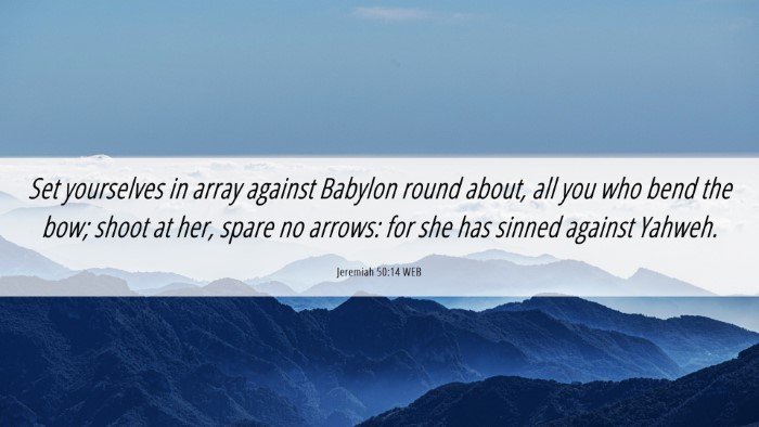 Picture 06 - Jeremiah 50:14 WEB Desktop Wallpaper - Set yourselves in array against Babylon round - Desktop Bible Verse Wallpaper