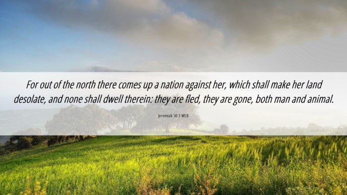 Picture 06 - Jeremiah 50:3 WEB Desktop Wallpaper - For out of the north there comes up a nation - Desktop Bible Verse Wallpaper