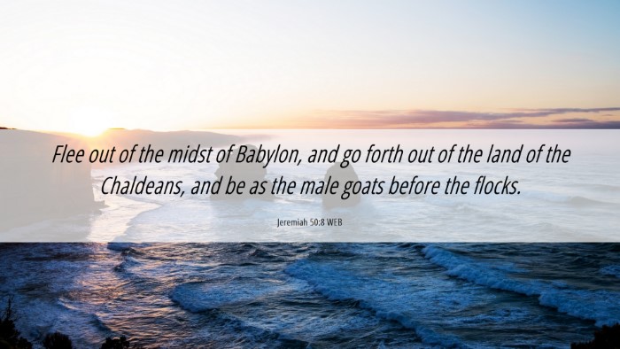 Picture 06 - Jeremiah 50:8 WEB Desktop Wallpaper - Flee out of the midst of Babylon, and go forth - Desktop Bible Verse Wallpaper