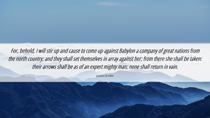 Picture 06 - Jeremiah 50:9 WEB Desktop Wallpaper - For, behold, I will stir up and cause to come up - Desktop Bible Verse Wallpaper