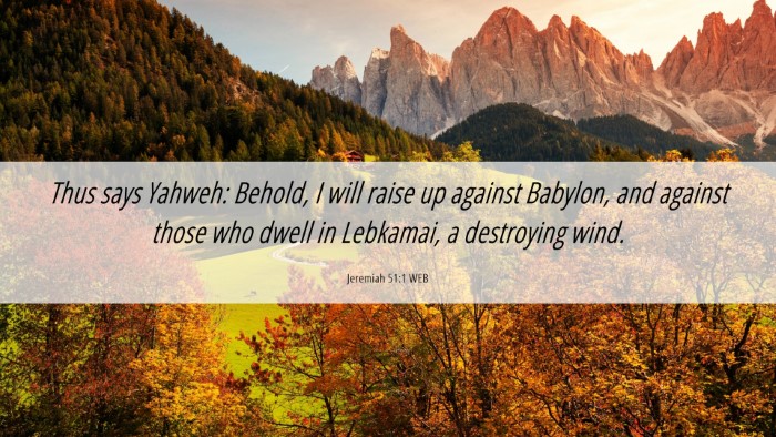 Picture 06 - Jeremiah 51:1 WEB Desktop Wallpaper - Thus says Yahweh: Behold, I will raise up against - Desktop Bible Verse Wallpaper