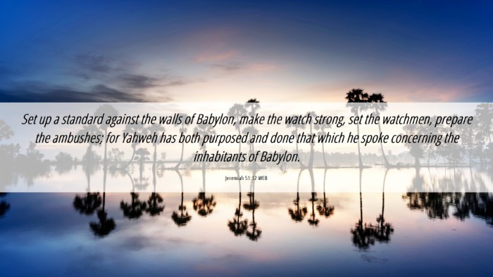 Picture 06 - Jeremiah 51:12 WEB Desktop Wallpaper - Set up a standard against the walls of Babylon, - Desktop Bible Verse Wallpaper