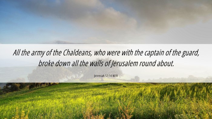 Picture 06 - Jeremiah 52:14 WEB Desktop Wallpaper - All the army of the Chaldeans, who were with the - Desktop Bible Verse Wallpaper