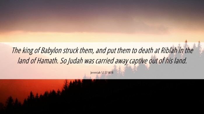 Picture 06 - Jeremiah 52:27 WEB Desktop Wallpaper - The king of Babylon struck them, and put them to - Desktop Bible Verse Wallpaper