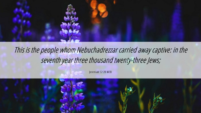 Picture 06 - Jeremiah 52:28 WEB Desktop Wallpaper - This is the people whom Nebuchadrezzar carried - Desktop Bible Verse Wallpaper