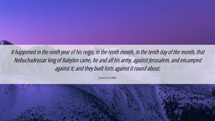 Picture 06 - Jeremiah 52:4 WEB Desktop Wallpaper - It happened in the ninth year of his reign, in - Desktop Bible Verse Wallpaper