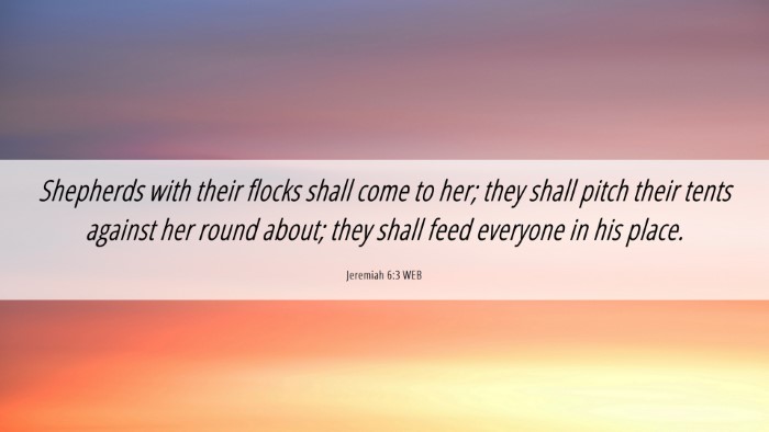 Picture 06 - Jeremiah 6:3 WEB Desktop Wallpaper - Shepherds with their flocks shall come to her; - Desktop Bible Verse Wallpaper