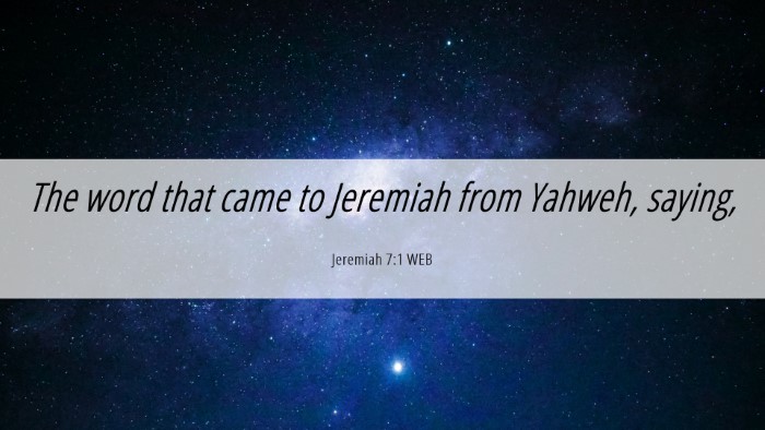 Picture 06 - Jeremiah 7:1 WEB Desktop Wallpaper - The word that came to Jeremiah from Yahweh, - Desktop Bible Verse Wallpaper
