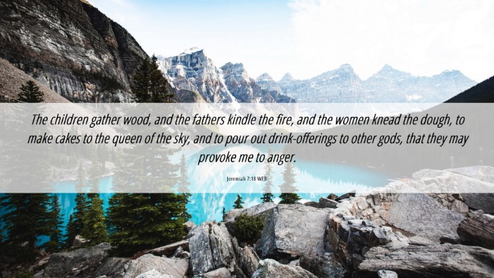 Picture 06 - Jeremiah 7:18 WEB Desktop Wallpaper - The children gather wood, and the fathers kindle - Desktop Bible Verse Wallpaper