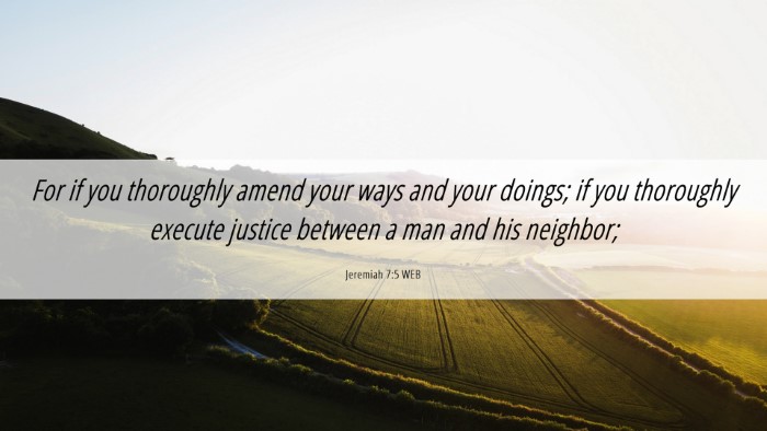 Picture 06 - Jeremiah 7:5 WEB Desktop Wallpaper - For if you thoroughly amend your ways and your - Desktop Bible Verse Wallpaper