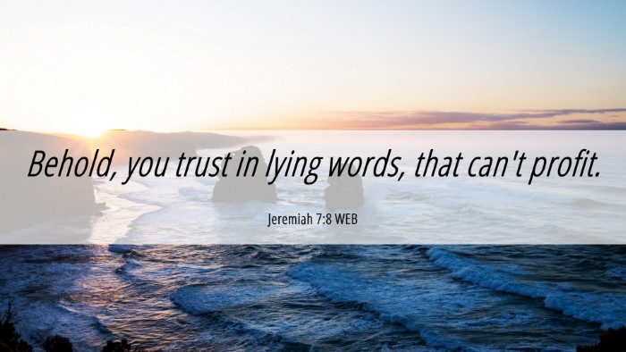 Picture 06 - Jeremiah 7:8 WEB Desktop Wallpaper - Behold, you trust in lying words, that can't - Desktop Bible Verse Wallpaper