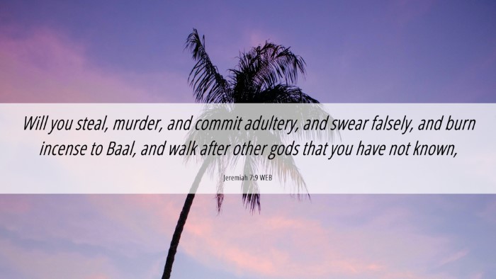 Picture 06 - Jeremiah 7:9 WEB Desktop Wallpaper - Will you steal, murder, and commit adultery, and - Desktop Bible Verse Wallpaper