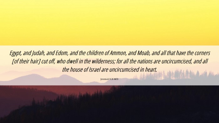 Picture 06 - Jeremiah 9:26 WEB Desktop Wallpaper - Egypt, and Judah, and Edom, and the children of - Desktop Bible Verse Wallpaper