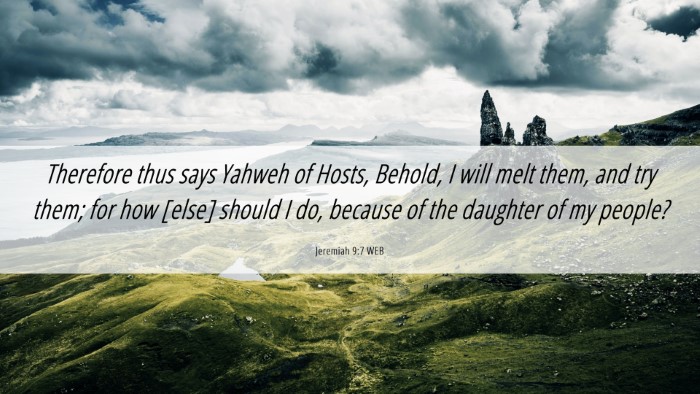 Picture 06 - Jeremiah 9:7 WEB Desktop Wallpaper - Therefore thus says Yahweh of Hosts, Behold, I - Desktop Bible Verse Wallpaper