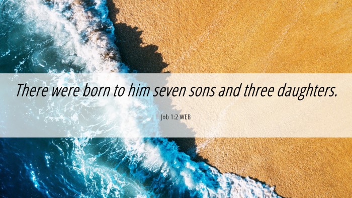 Picture 06 - Job 1:2 WEB Desktop Wallpaper - There were born to him seven sons and three - Desktop Bible Verse Wallpaper