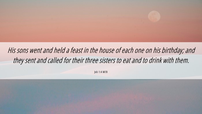 Picture 06 - Job 1:4 WEB Desktop Wallpaper - His sons went and held a feast in the house of - Desktop Bible Verse Wallpaper