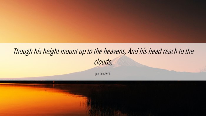 Picture 06 - Job 20:6 WEB Desktop Wallpaper - Though his height mount up to the heavens, And - Desktop Bible Verse Wallpaper