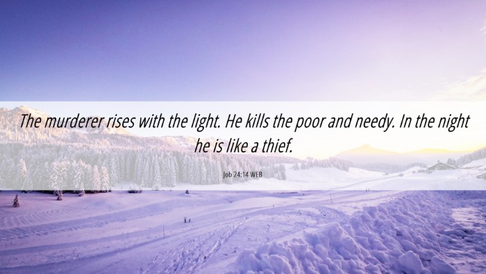Picture 06 - Job 24:14 WEB Desktop Wallpaper - The murderer rises with the light. He kills the - Desktop Bible Verse Wallpaper