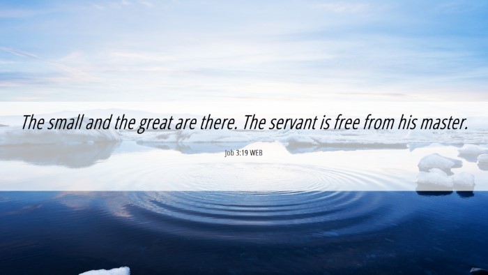 Picture 06 - Job 3:19 WEB Desktop Wallpaper - The small and the great are there. The servant is - Desktop Bible Verse Wallpaper