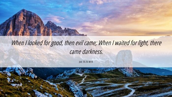 Picture 06 - Job 30:26 WEB Desktop Wallpaper - When I looked for good, then evil came; When I - Desktop Bible Verse Wallpaper