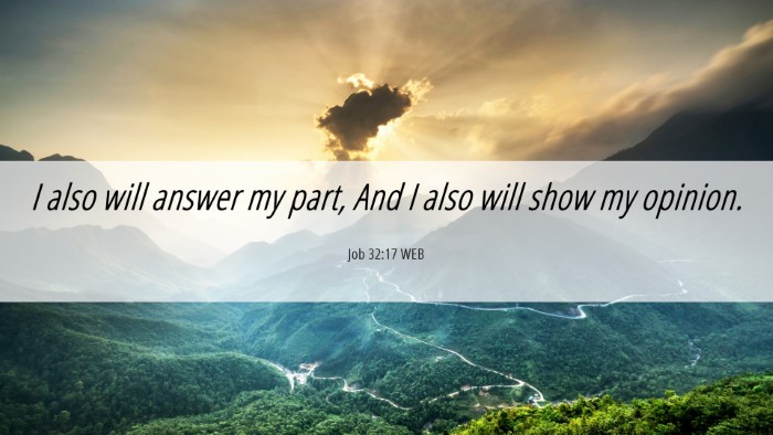 Picture 06 - Job 32:17 WEB Desktop Wallpaper - I also will answer my part, And I also will show - Desktop Bible Verse Wallpaper