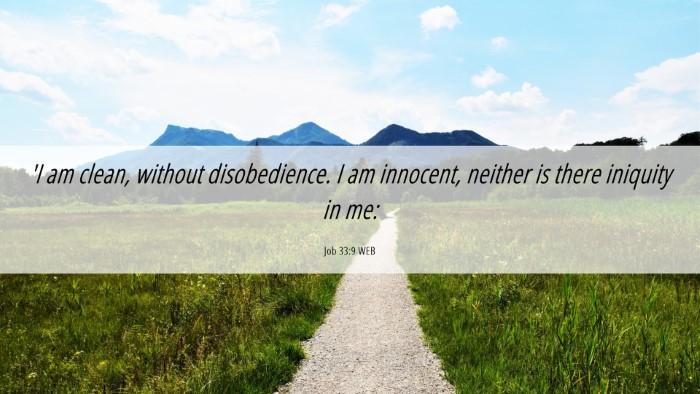 Picture 06 - Job 33:9 WEB Desktop Wallpaper - 'I am clean, without disobedience. I am innocent, - Desktop Bible Verse Wallpaper