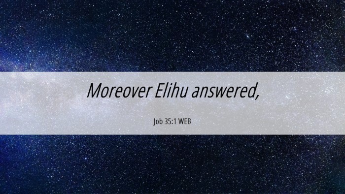 Picture 06 - Job 35:1 WEB Desktop Wallpaper - Moreover Elihu - Desktop Bible Verse Wallpaper